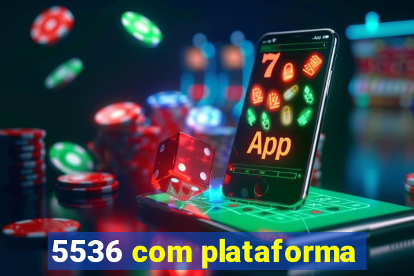 5536 com plataforma